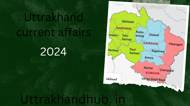Uttrakhand current affairs 2024 ।। Uttrakhand Gk. ।।